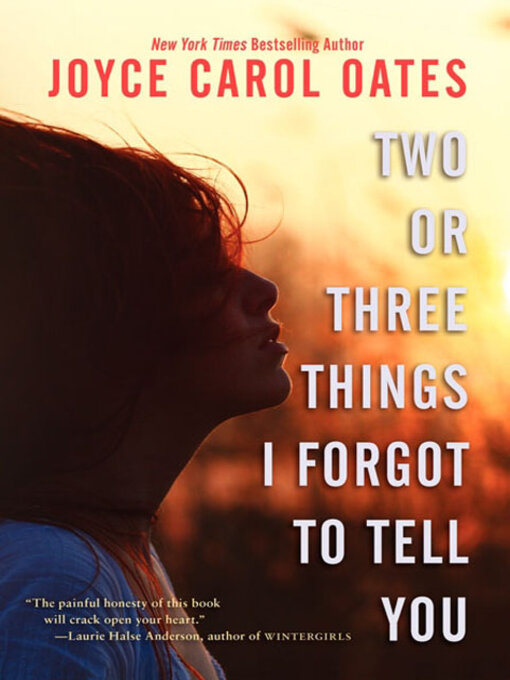 Title details for Two or Three Things I Forgot to Tell You by Joyce Carol Oates - Available